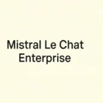 Mistral le chat enterprise